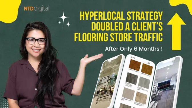 How Our Hyperlocal Strategy Doubled a Client’s Flooring Store Traffic After Only 6 Months! | NTD Digital